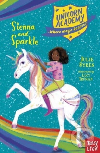 Kniha: Unicorn Academy: Sienna and Sparkle (Julie Sykes). Nosy Crow, 2022