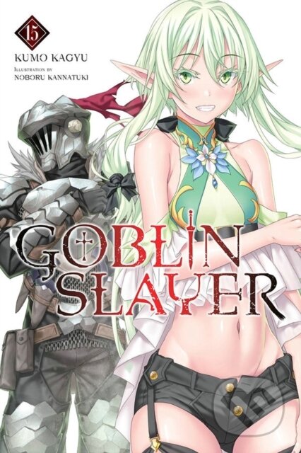 Kniha: Goblin Slayer, Vol. 15 (light novel) (Kumo Kagyu a Noboru Kannatuki). Yen Press, 2023