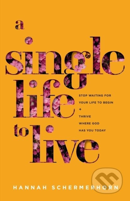 Kniha: A Single Life to Live (Hannah Schermerhorn). Baker Books, 2023