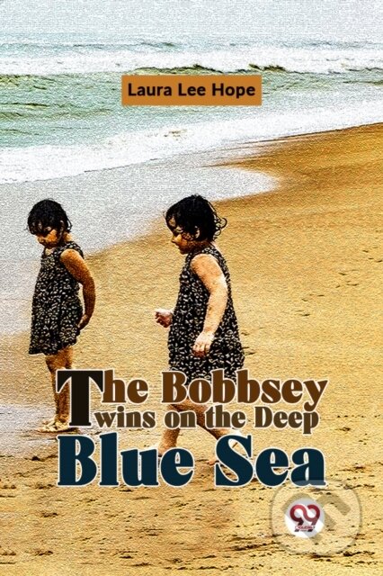 Kniha: The Bobbsey Twins On The Deep Blue Sea (Laura Lee Hope). Double 9 Books LLP, 2023