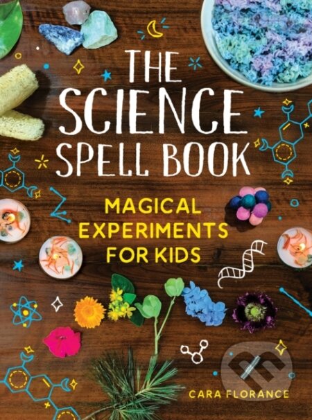 Kniha: The Science Spell Book (Cara Florance). , 2022