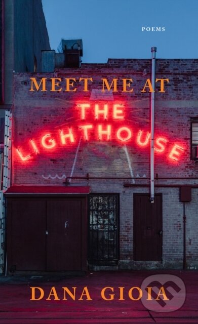 Kniha: Meet Me at the Lighthouse (Dana Gioia). Graywolf, 2023