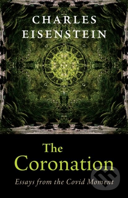Kniha: The Coronation (Charles Eisenstein). , 2022