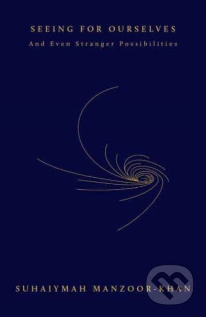 Kniha: Seeing for Ourselves (Suhaiymah Manzoor-Khan). , 2023