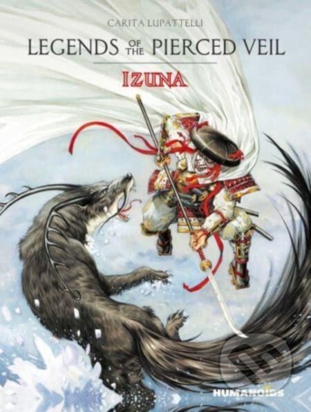 Kniha: Legends of the Pierced Veil: Izuna (Saverio Tenuta). Humanoids, 2023
