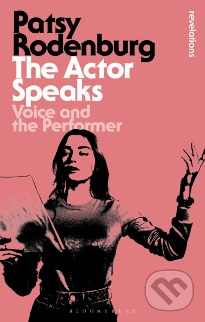 Kniha: The Actor Speaks (Patsy Rodenburg). Bloomsbury, 2023