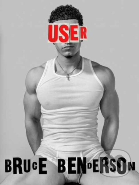 Kniha: User (Bruce Benderson). Muswell, 2023