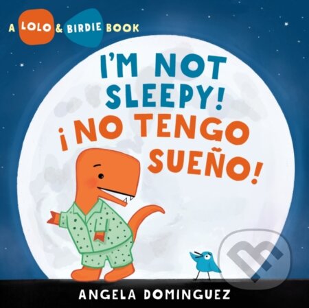 Kniha: I'm Not Sleepy! / No Tengo Sueño! (Angela Dominguez). , 2023