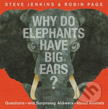 Kniha: Why Do Elephants Have Big Ears? (Robin Page a Steve Jenkins). Little, Brown Young Readers, 2023