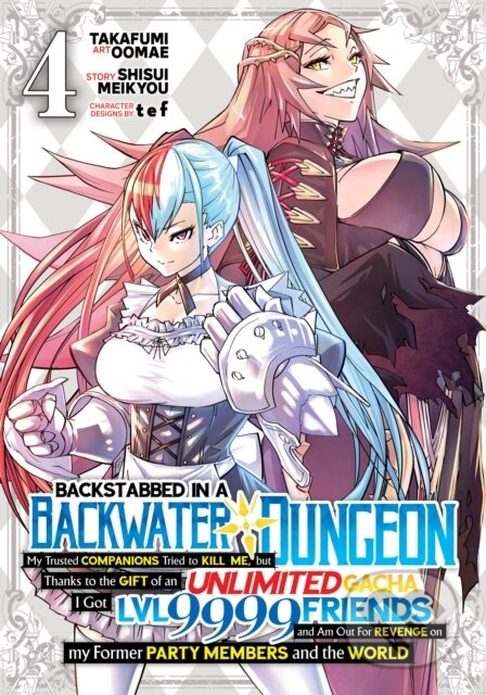 Kniha: Backstabbed in a Backwater Dungeon: My Party Tried to Kill Me, But Thanks to an Infinite Gacha I Got LVL 9999 Friends and Am Out For Revenge (Manga) Vol. 4 (Shisui Meikyou). Seven Seas, 2023