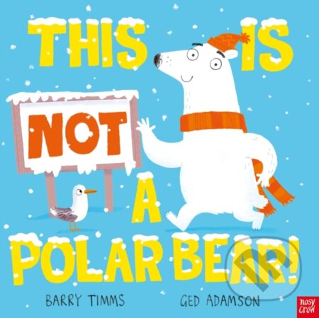 Kniha: This Is NOT a Polar Bear! (Barry Timms). Nosy Crow, 2023