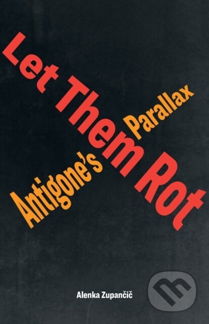 Kniha: Let Them Rot (Alenka Zupančič). , 2023