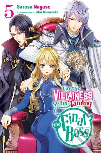 Kniha: I'm the Villainess, So I'm Taming the Final Boss, Vol. 5 (light novel) (Mai Murasaki, Taylor Engel a Sarasa Nagase). Yen Press, 2023