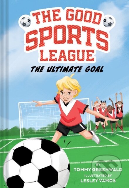 Kniha: The Ultimate Goal (Good Sports League #1) (Tommy Greenwald). Amulet Books, 2023