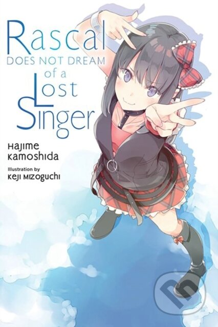 Kniha: Rascal Does Not Dream of a Lost Singer (light novel) (Andrew Cunningham, Keji Mizoguchi a Hajime Kamoshida). Yen Press, 2023