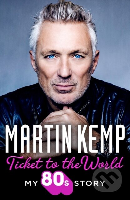 Kniha: Ticket to the World (Martin Kemp). HarperCollins, 2023