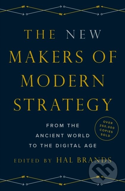Kniha: The New Makers of Modern Strategy – From the Ancient World to the Digital Age (Hal Brands). Princeton University Press, 2023