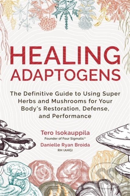 Kniha: Healing Adaptogens (Danielle, RH Ryan Broida a Tero Isokauppila). Hay House, 2024