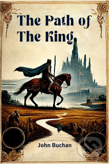 Kniha: The Path of the King (John Buchan). , 2024