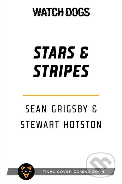 Kniha: Watch Dogs: Stars & Stripes (Sean Grigsby a Stewart Hotston). Aconyte, 2022