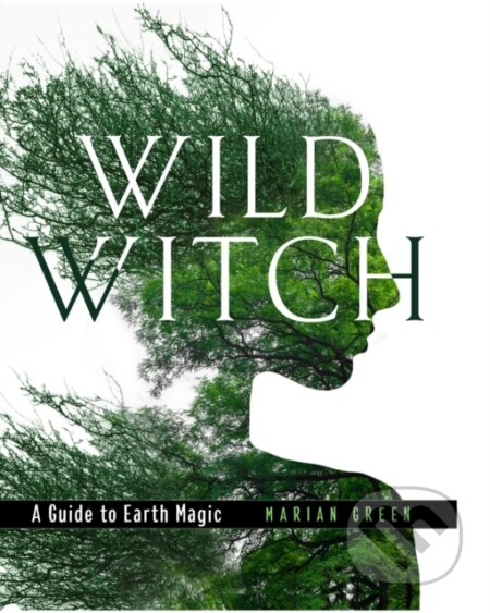 Kniha: Wild Witch (Marian Green). Thorsons, 2024
