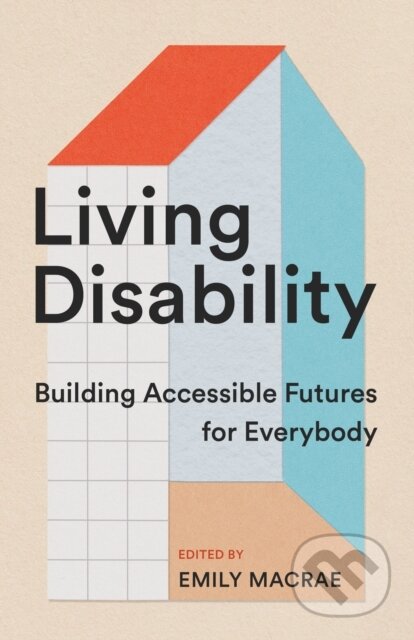 Kniha: Living Disability (Emily Macrae a Jenny Hiseler). Coach House Books, 2024