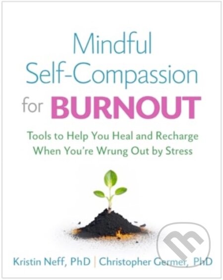Kniha: Mindful Self-Compassion for Burnout (Christine M. Benton, Kristin Neff a Christopher Germer). Guilford Press, 2024