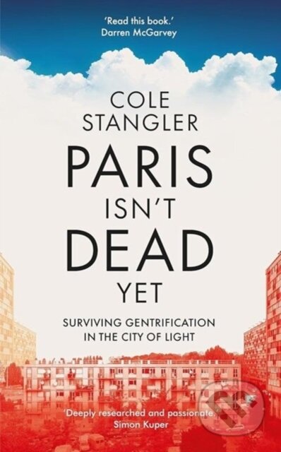 Kniha: Paris Isn’t Dead Yet (Cole Stangler). Westbourne, 2023