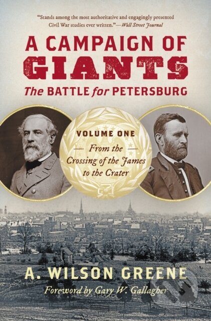 Kniha: A Campaign of Giants - the Battle for Petersburg (A. Wilson Greene). The University of North Carolina, 2025