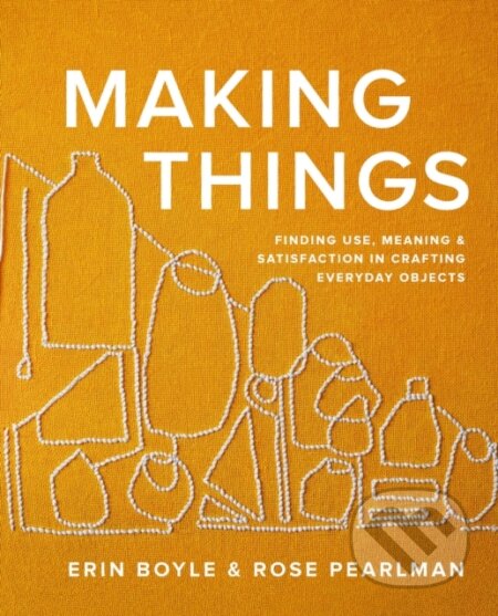 Kniha: Making Things (Erin Boyle a Rose Pearlman). Hardie Grant, 2024