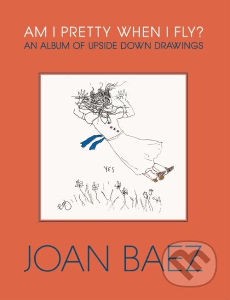 Kniha: Am I Pretty When I Fly? (Joan Baez). , 2023