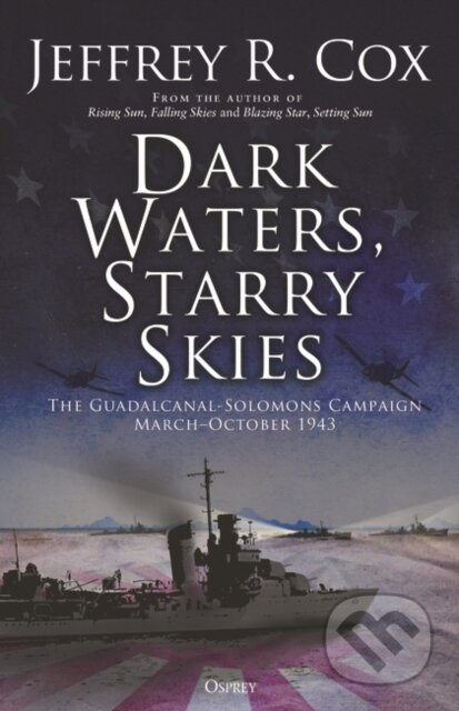 Kniha: Dark Waters, Starry Skies (Jeffrey Cox). Osprey Publishing, 2023