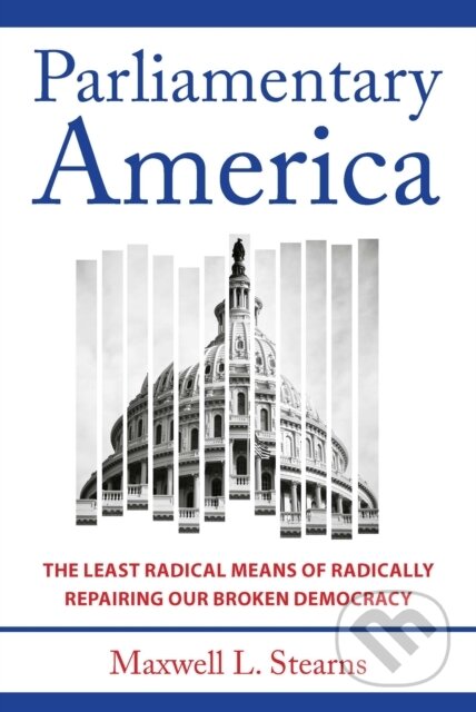 Kniha: Parliamentary America (Maxwell L. Stearns). Johns Hopkins University, 2024