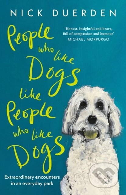 Kniha: People Who Like Dogs Like People Who Like Dogs (Nick Duerden). John Murray, 2024