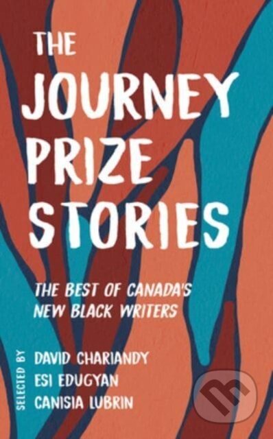 Kniha: The Journey Prize Stories 33 (Canisia Lubrin, Esi Edugyan a David Chariandy). McClelland & Stewart, 2023
