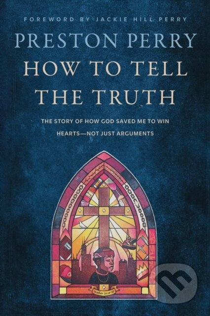 Kniha: How to Tell the Truth (Perry Preston). Tyndale House Publishers, 2024