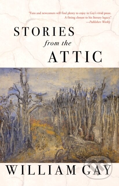 Kniha: Stories from the Attic (William Gay). Dzanc Books, 2024