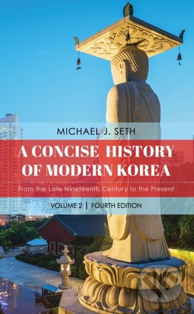Kniha: A Concise History of Modern Korea (Michael J. Seth). Rowman & Littlefield, 2024