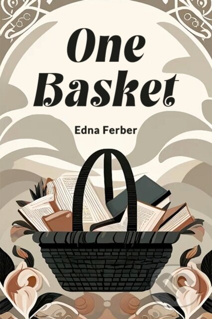 Kniha: One Basket (Edna Ferber). , 2024