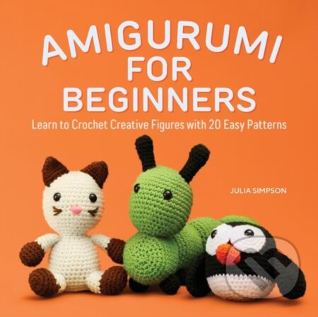 Kniha: Amigurumi for Beginners (Julia Simpson). Rockridge, 2022