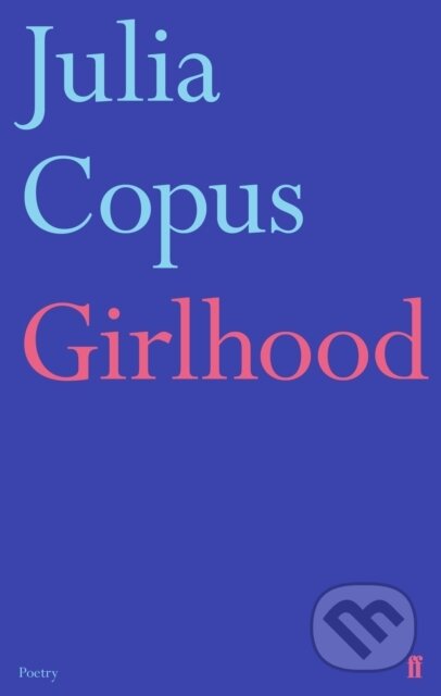 Kniha: Girlhood (Julia Copus). Faber and Faber, 2022