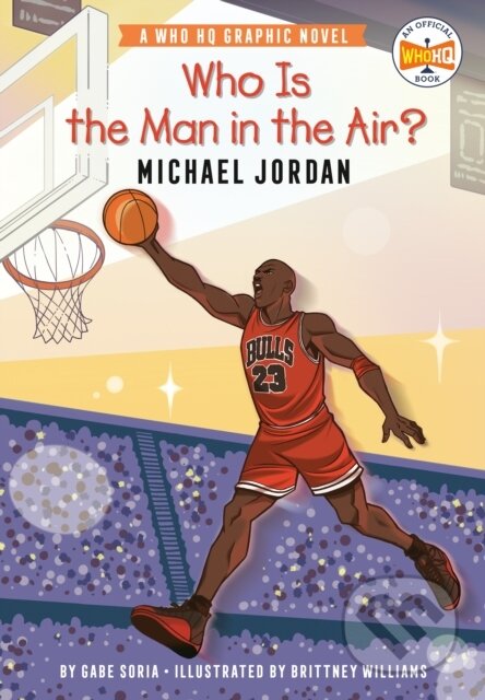 Kniha: Who Is the Man in the Air?: Michael Jordan (Gabe Soria a Who HQ). , 2022