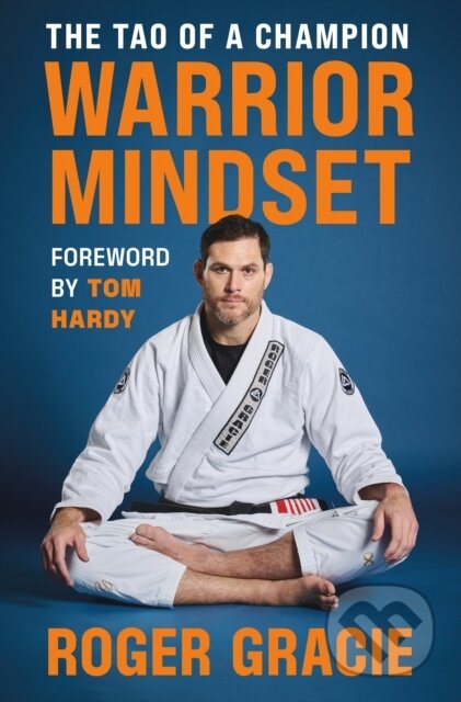 Kniha: Warrior Mindset (Roger Gracie). , 2025