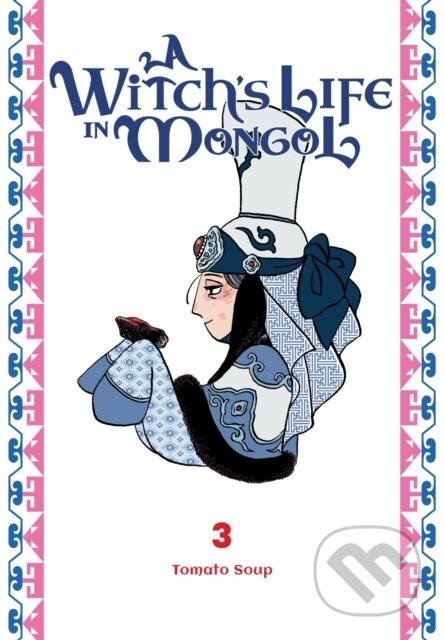 Kniha: A Witch's Life in Mongol, Vol. 3 (Aila Nagamine a Amanda Haley). Yen Press, 2026
