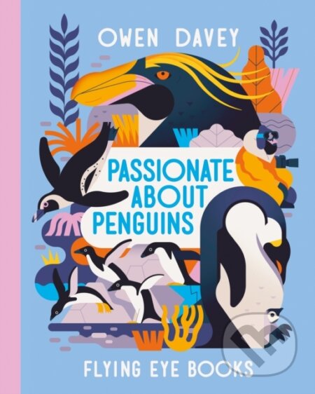 Kniha: Passionate About Penguins (Owen Davey). Flying Eye Books, 2022