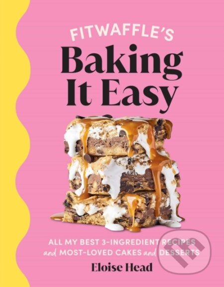 Kniha: Fitwaffle's Baking It Easy (Eloise Head). , 2022