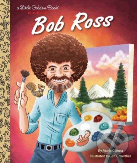 Kniha: Bob Ross: A Little Golden Book Biography (Maria Correa). , 2023