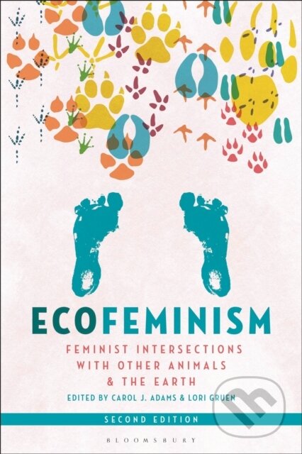 Kniha: Ecofeminism, Second Edition (Carol J. Adams a Lori Gruen). Bloomsbury, 2022