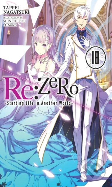 Kniha: Re:ZERO -Starting Life in Another World-, Vol. 18 (light novel) (Dale DeLucia, Tappei Nagatsuki a Shinichirou Otsuka). Yen Press, 2022