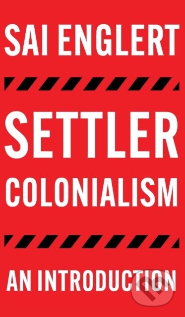 Kniha: Settler Colonialism (Sai Englert). Pluto Press, 2022